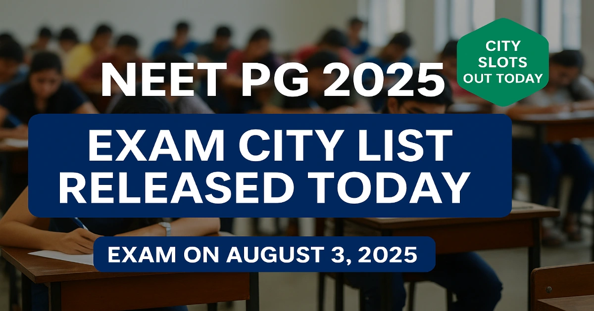 NEET PG 2025 Exam City List Released Today