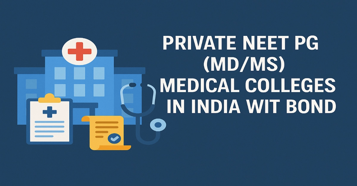 Private NEET PG (MD/MS) Medical Colleges in India with Bond