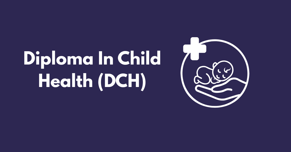 Diploma In Child Health (DCH)