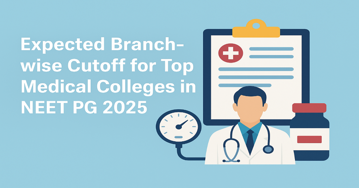 Expected Branch-wise Cutoff for Top Govt Medical Colleges in NEET PG 2025
