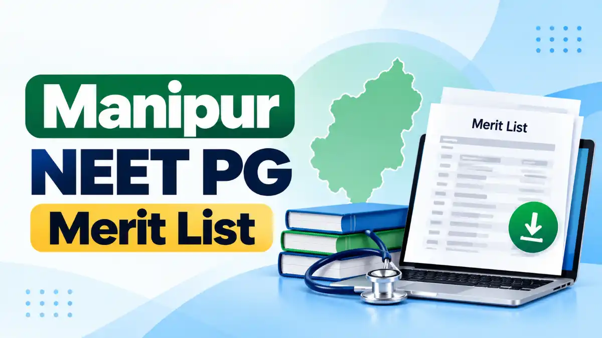 Manipur NEET PG Merit List 2026: Dates, Rank List, Provisional List & How to Download etc.