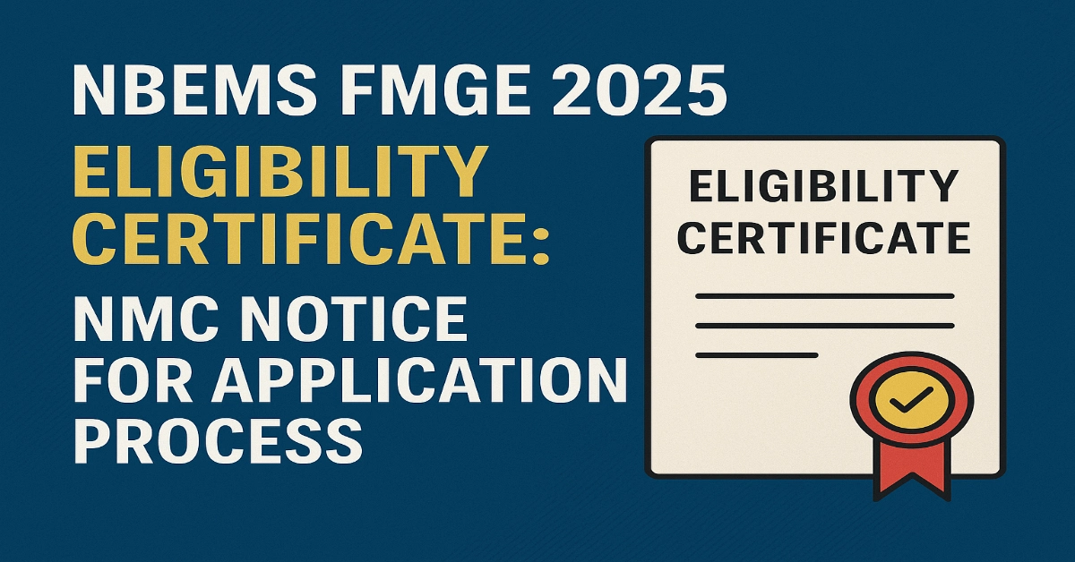 NBEMS FMGE 2025 Eligibility Certificate_ NMC Notice For Application Process