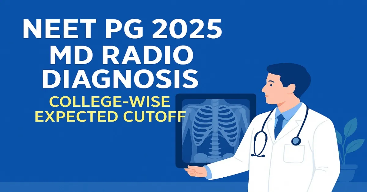 NEET PG 2025 MD Radio Diagnosis College-wise Expected Cutoff