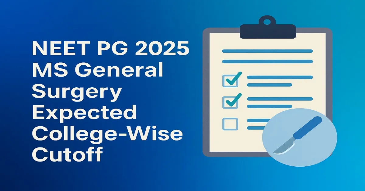 NEET PG 2025 MS General Surgery Expected College-Wise Cutoff