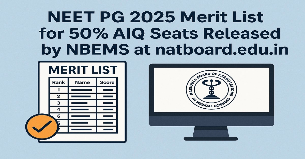 NEET PG 2025 Merit List for 50% AIQ Seats Released by NBEMS at natboard.edu.in