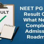 NEET PG 2025 Result Out: What Next? Complete Admission Roadmap