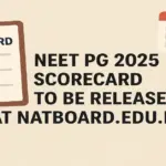 NEET PG 2025 Scorecard to Be Released at natboard.edu.in