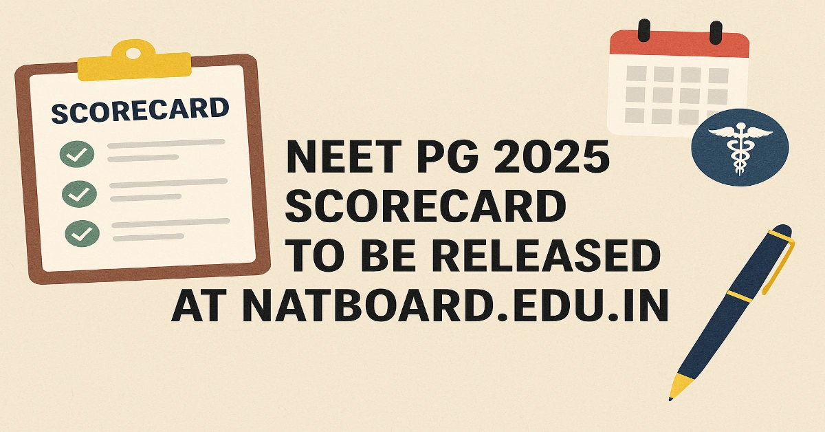 NEET PG 2025 Scorecard to Be Released at natboard.edu.in