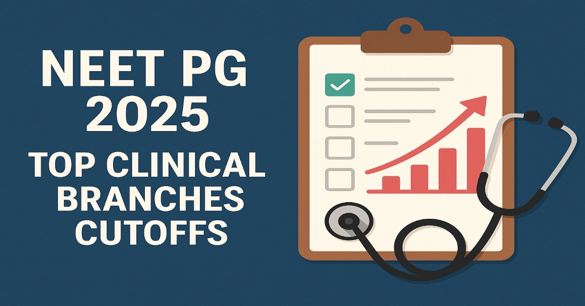 NEET PG 2025 Top Clinical Branches Cutoffs
