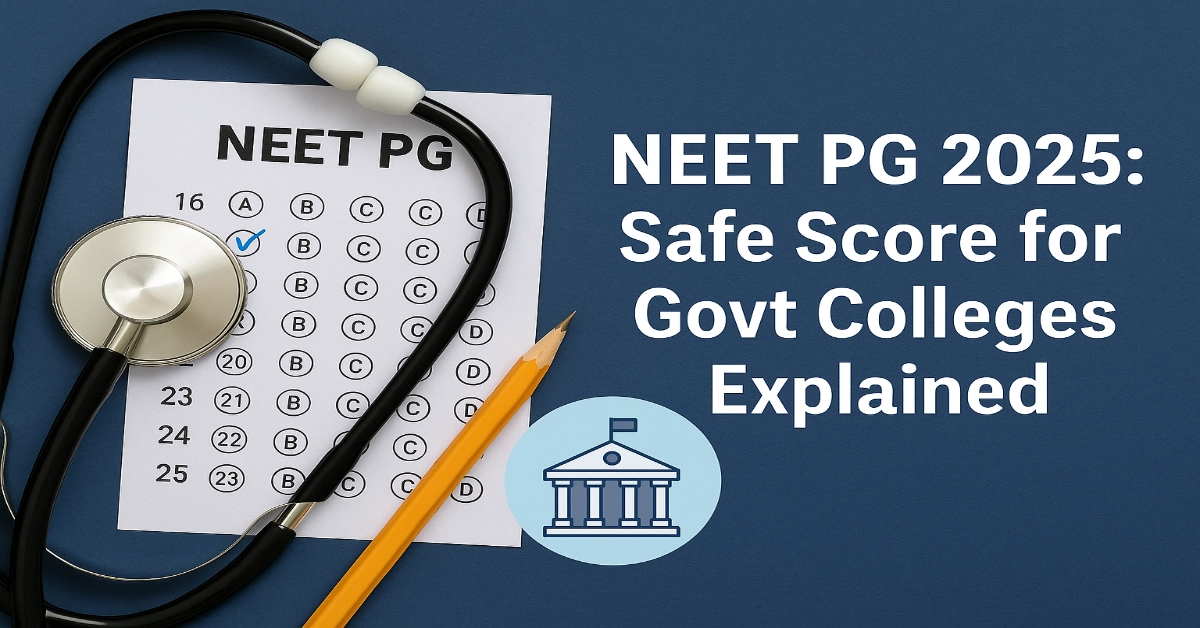 Safe Score for Government College Admissions in NEET PG 2025