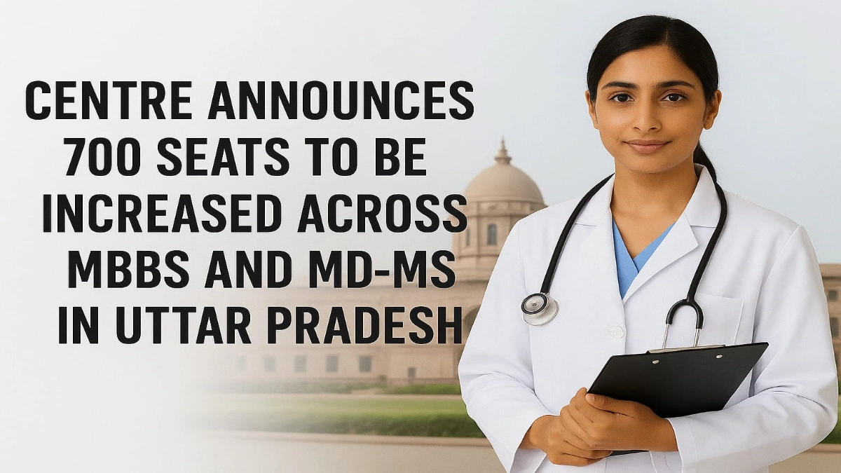Centre announces 700 seats to be increased across MBBS and MD-MS in Uttar Pradesh