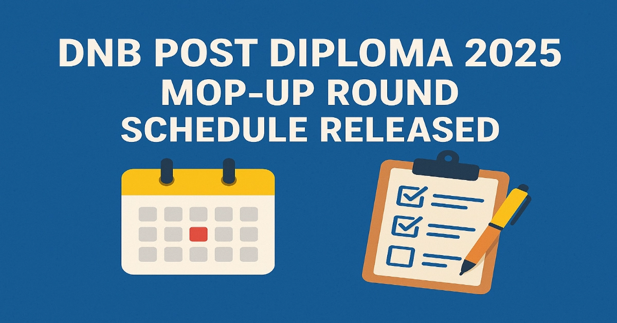 DNB Post Diploma 2025 Mop-up Round Schedule Released