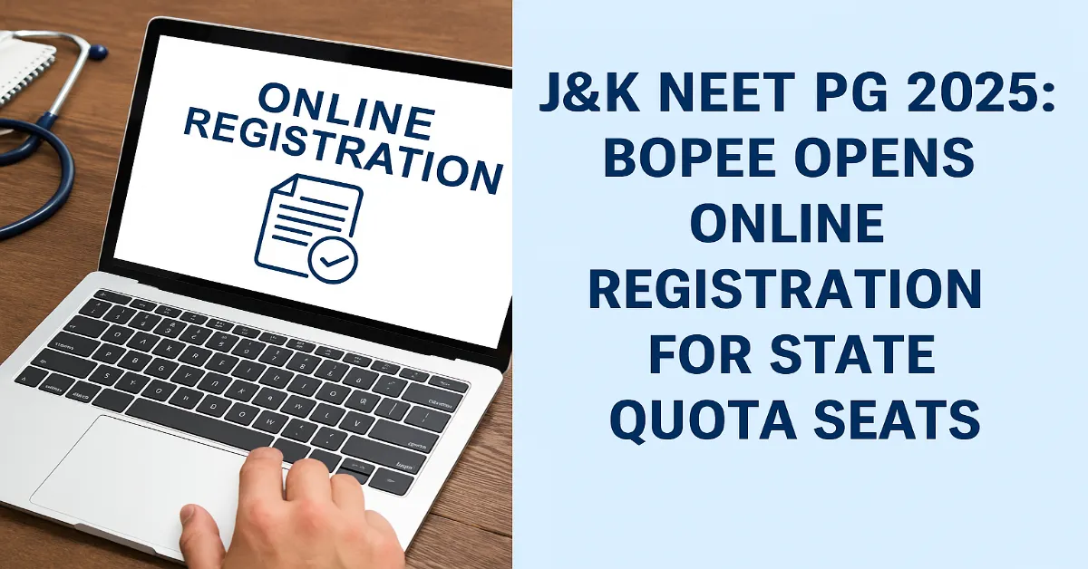 J&K NEET PG 2025: BOPEE Opens Online Registration for State Quota Seats