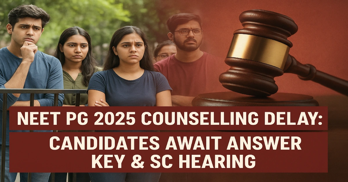 NEET PG 2025 Counselling Delay_ Candidates Await Answer Key & SC Hearing