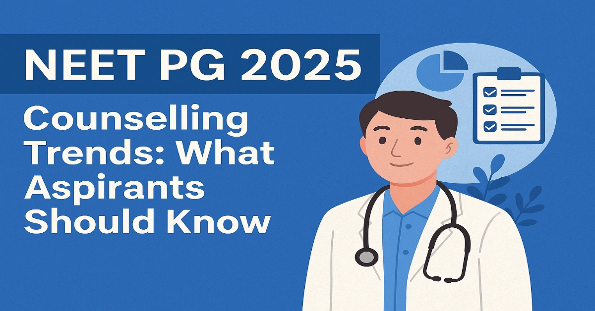 NEET PG 2025 Counselling Trends_ What Aspirants Should Know