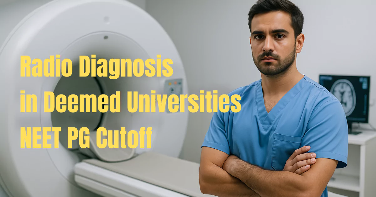 NEET PG 2025 Cutoff for Radio Diagnosis in Deemed Universities