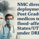 NMC directs deployment of Post Graduate medicos to flood-affected northern states under DRP