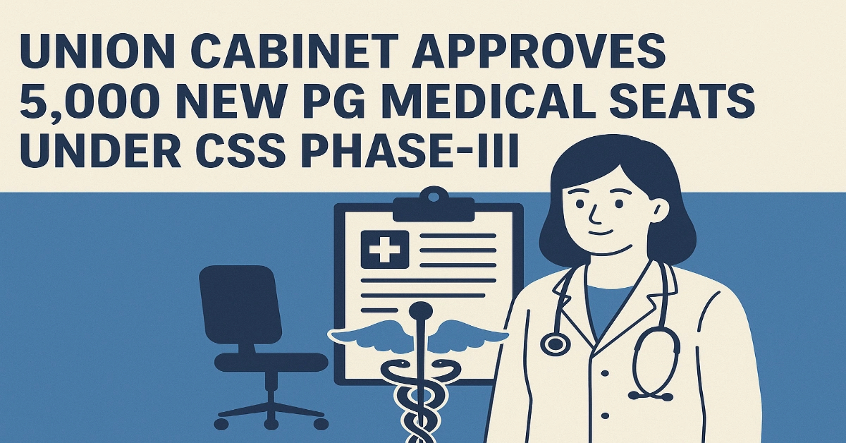 Union Cabinet Approves 5,000 New PG Medical Seats Under CSS Phase-III