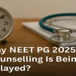 Why NEET PG 2025 Counselling Is Being Delayed_