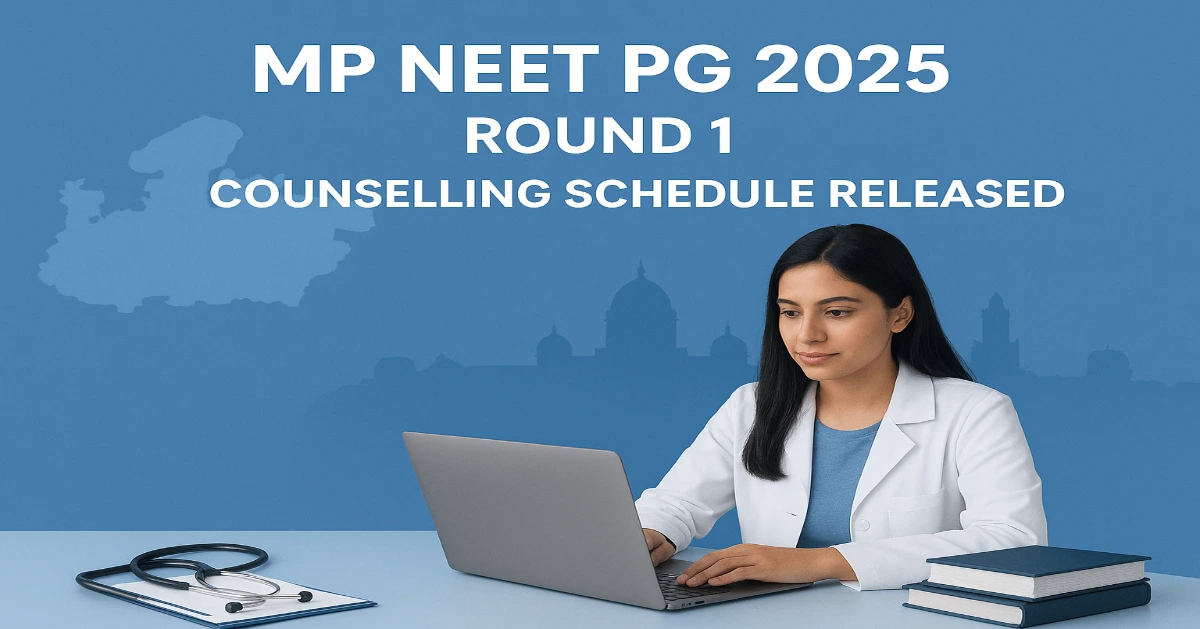 MP NEET PG 2025 Counselling Round 1 Schedule Released