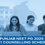 Punjab NEET PG 2025 Counselling Round 1 Schedule Out