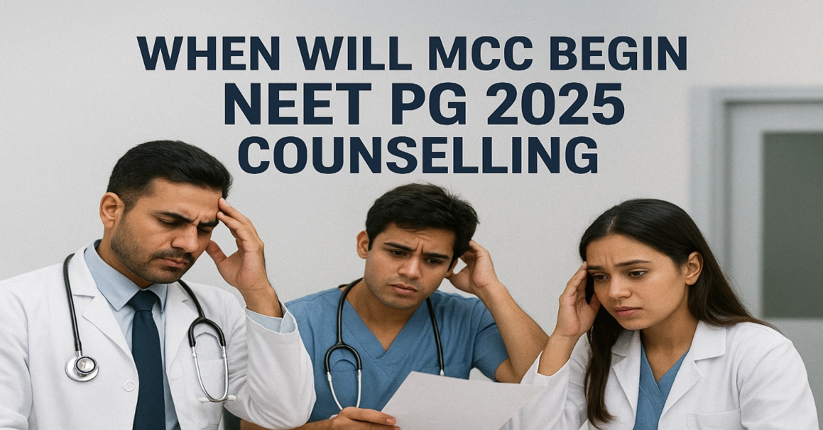 When Will MCC Begin NEET PG 2025 Counselling