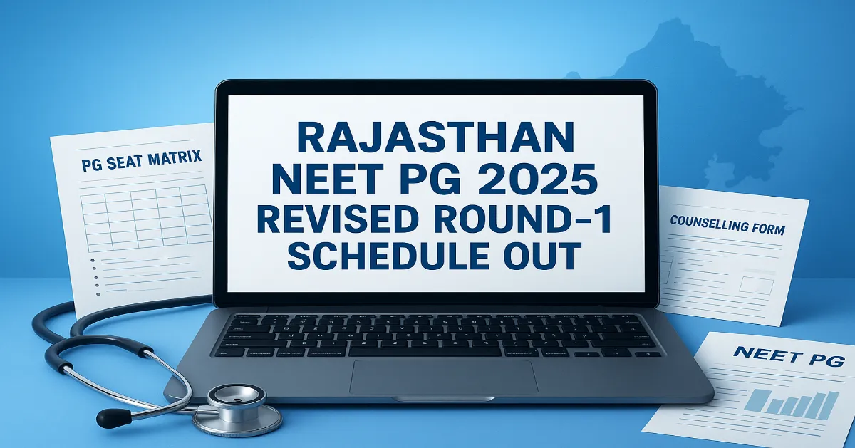 Rajasthan NEET PG 2025 Round-1 Revised Schedule Released