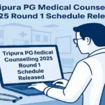 Tripura PG Medical Counselling 2025 Round 1 Registration Started