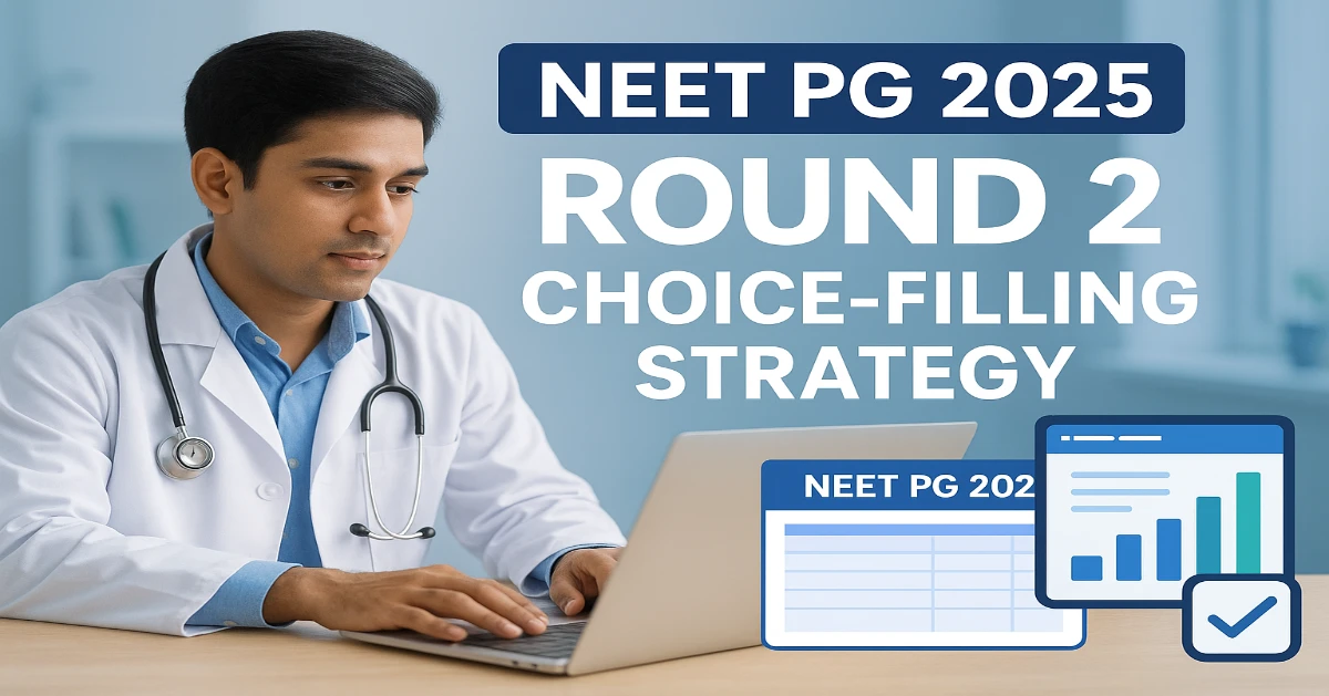 NEET PG 2025 Round 2 Choice-Filling Strategy