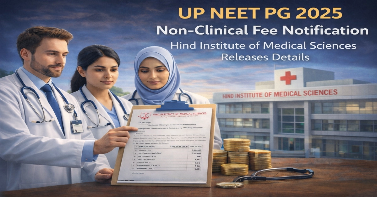 UP NEET PG 2025 Non-Clinical Fee Notification issued by Hind Institute of Medical Sciences