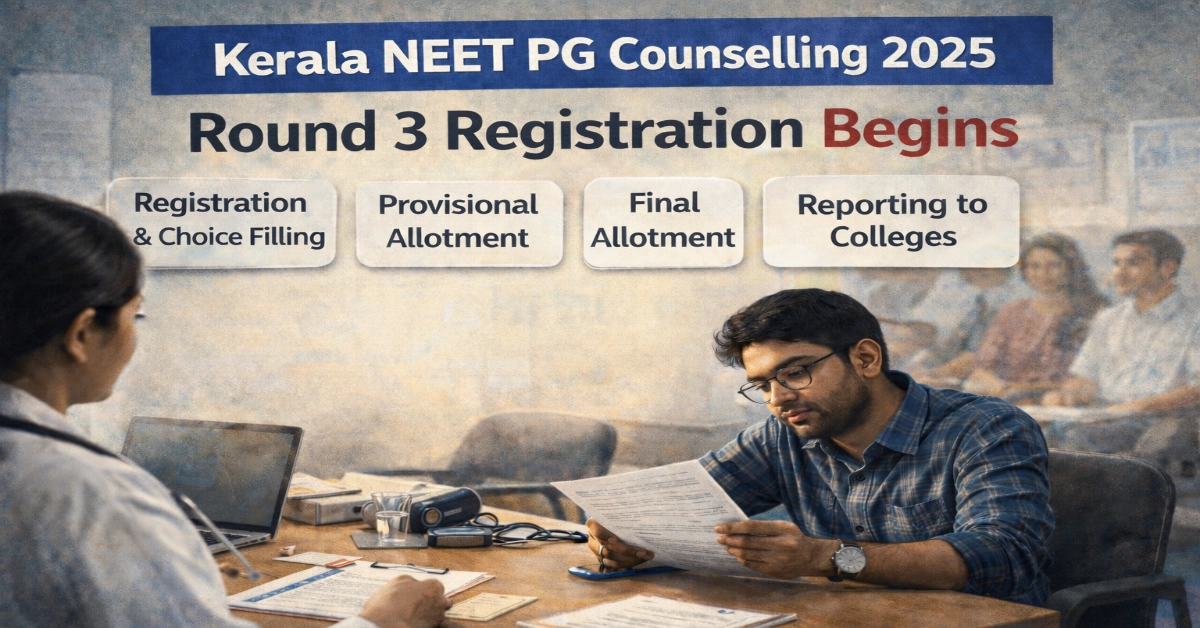 Kerala NEET PG 2025: Round 3 Counselling 2025, Registration Begins