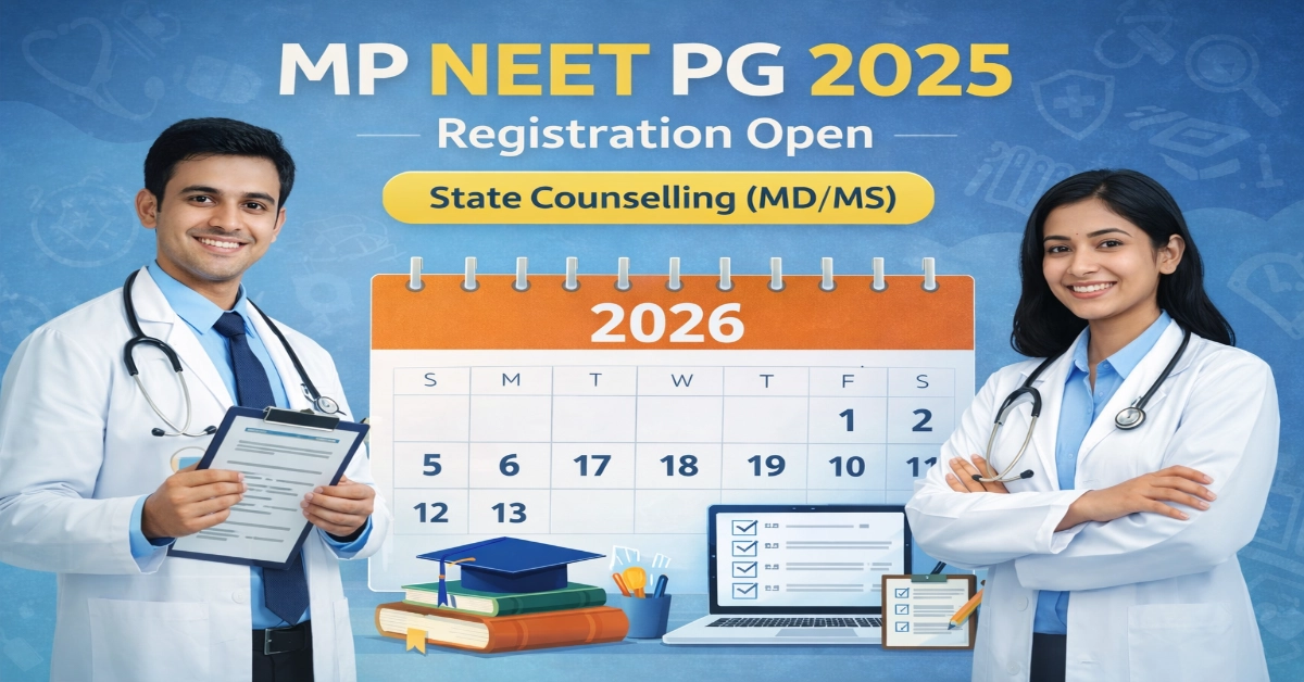 MP NEET PG 2025: Registration Opens for State Combined Counselling for MD/MS Courses