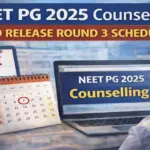 NEET PG 2025 Counselling: MCC to Release Round 3 Schedule Soon