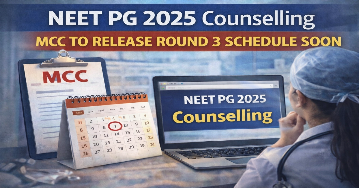 NEET PG 2025 Counselling: MCC to Release Round 3 Schedule Soon
