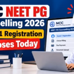 MCC NEET PG Counselling 2026 Round 1 Registration Closes Today