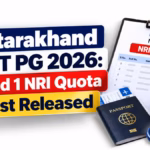 Uttarakhand NEET PG 2026: Round 1 NRI Quota List Released